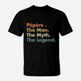 Pepere Man Myth Legend Father Dad Uncle Gift Idea T-Shirt - Seseable