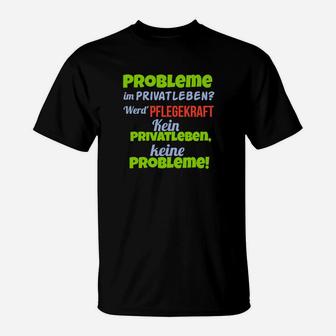 Pflegekraft Schwarzes T-Shirt: Kein Privatleben, keine Probleme Spruch - Seseable