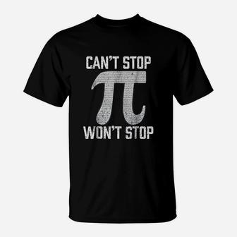 Pi Cant Stop Wont Stop Pi Day 3 14 Funny Math Geek T-Shirt - Seseable