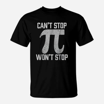Pi Cant Stop Wont Stop Pi Day 314 Funny Math Geek T-Shirt - Seseable