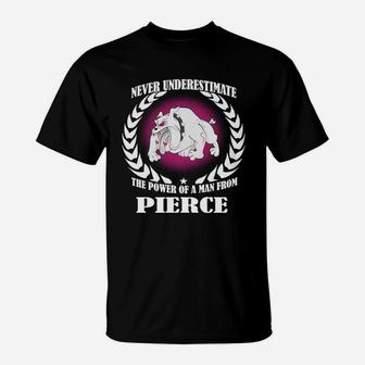 Pierce Shirts Never Underestimate The Power Of A Man From Pierce Tshirts Pierce T-shirt Pierce Shirt Born In Pierce Man From Pierce Never Underestimate Pierce T-Shirt - Seseable