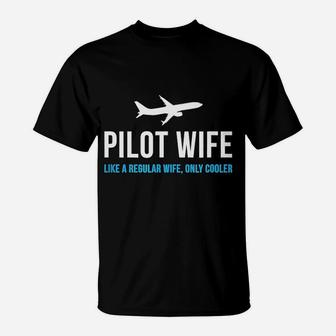 Pilot Wife Like A Regular Wife Only Cooler T-Shirt - Seseable