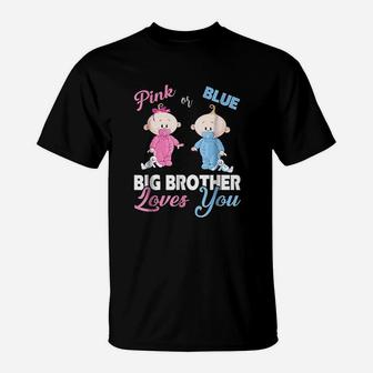 Pink Or Blue Big Brother Loves You Gender Reveal T-Shirt - Seseable