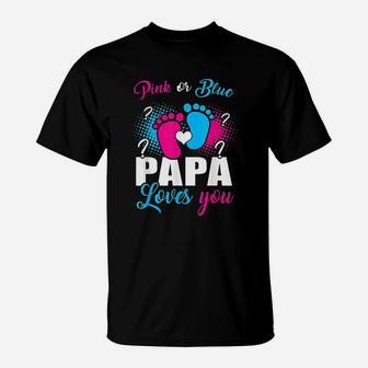 Pink Or Blue Papa Loves You Gender Baby Reveal Party T-Shirt - Seseable