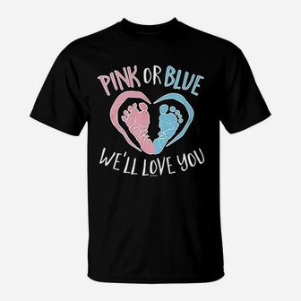 Pink Or Blue We Will Love You Gender Reveal T-Shirt - Seseable
