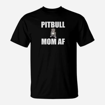 Pit Bull Mom Af Cute Puppy Mothers Day Dog Lovers T-Shirt - Seseable