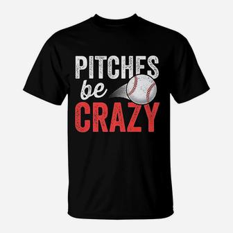 Pitches Be Crazy Baseball Funny Pun Mom Dad T-Shirt - Seseable