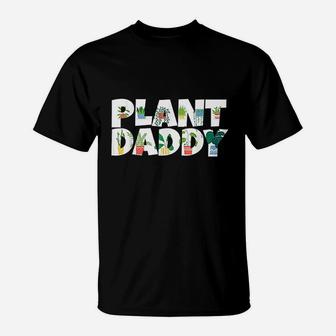 Plant Daddy Succulents Dad Gifts For Landscapers Gardening T-Shirt - Seseable