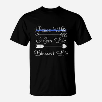 Police Wife Mom Life Blessed Life Thin Blue Line Family T-Shirt - Seseable