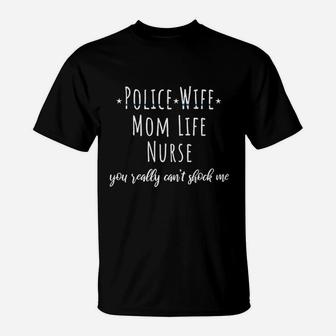 Police Wife Mom Life Nurse T-Shirt - Seseable
