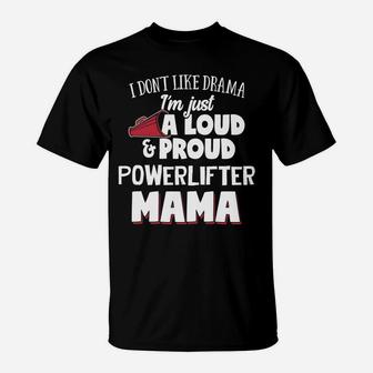 Powerlifter Mom Loud And Proud Mama T-Shirt - Seseable