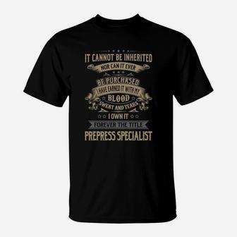 Prepress Specialist Forever Job Title Shirts T-Shirt - Seseable