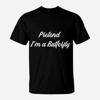 Pretend Im A Butterfly Costume Funny Halloween Party T-Shirt - Seseable