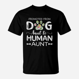 Promoted From Dog Aunt To Human Aunt Gift Dog Lovers T-Shirt - Seseable