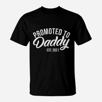 Promoted To Daddy Est 2021 Future Daddy Expecting Dads Gift T-Shirt - Seseable