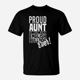 Proud Aunt Of The Best English Bulldog Ever T-Shirt - Seseable