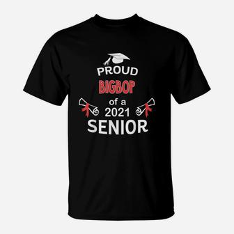 Proud Bigbop Of A 2021 Senior Graduation 2021 Awesome Family Proud Gift T-Shirt - Seseable