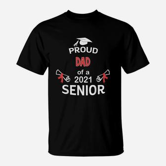 Proud Dad Of A 2021 Senior Graduation 2021 Awesome Family Proud Gift T-Shirt - Seseable