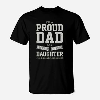 Proud Dad Of A Freaking Awesome Daughter Funny Gift For Dads T-Shirt