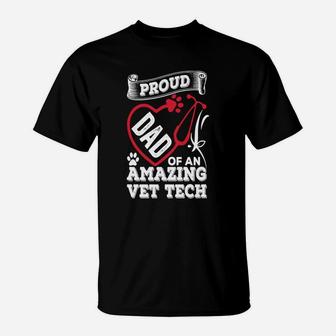 Proud Dad Of An Amazing Vet Tech T-shirt T-Shirt - Seseable