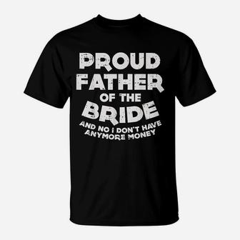Proud Father Bride Funny Matching Family Wedding Dad Gift T-Shirt - Seseable