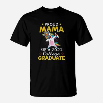 Proud Mama Of A 2021 College Graduate Unicorn Dabbing Gift T-Shirt - Seseable