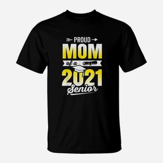 Proud Mom Of 2021 Graduate Senior 2021 Graduation Gifts T-Shirt - Seseable