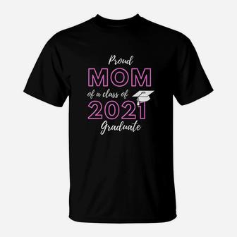Proud Mom Of A Class Of 2021 Proud Family Gifts T-Shirt - Seseable