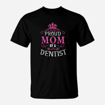 Proud Mom Of A Dentist Funny Dentist T-Shirt - Seseable