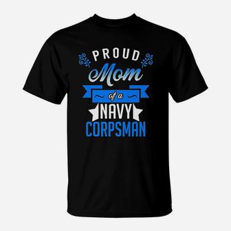 Proud Mom Of A Navy Corpsman T-Shirt - Seseable