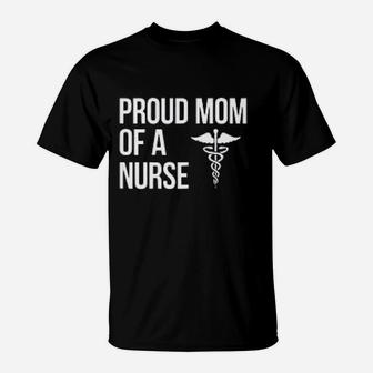Proud Mom Of A Nurse Mothers Day T-Shirt - Seseable