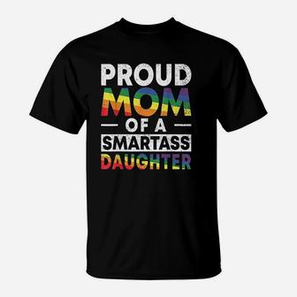 Proud Mom Of A Smartass Lesbian Daughter Lgbt Pride T-Shirt - Seseable
