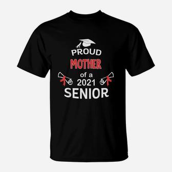 Proud Mother Of A 2021 Senior Graduation 2021 Awesome Family Proud Gift T-Shirt - Seseable