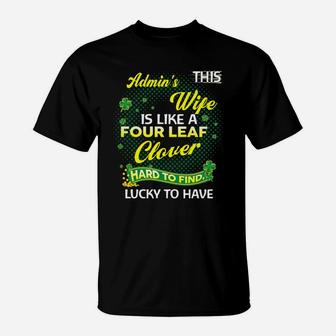 Proud Wife Of This Admin Is Hard To Find Lucky To Have St Patricks Shamrock Funny Husband Gift T-Shirt - Seseable