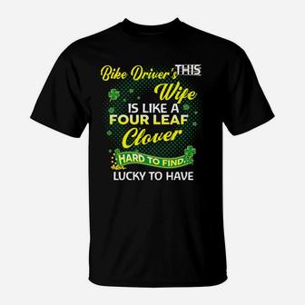 Proud Wife Of This Bike Driver Is Hard To Find Lucky To Have St Patricks Shamrock Funny Husband Gift T-Shirt - Seseable