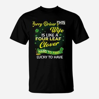 Proud Wife Of This Lorry Driver Is Hard To Find Lucky To Have St Patricks Shamrock Funny Husband Gift T-Shirt - Seseable