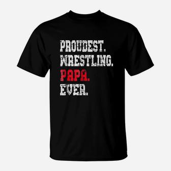 Proudest Wrestling Papa Ever, best christmas gifts for dad T-Shirt - Seseable