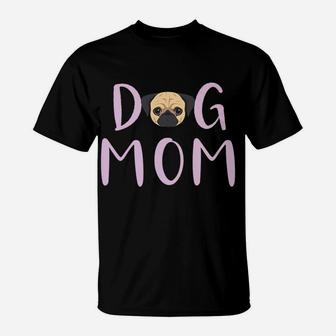 Pug Dog Mom Mothers Day Gift Funny T-Shirt - Seseable