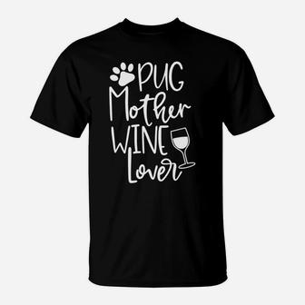 Pug Mom Women Funny Cute Dog Wine Mothers Day Gift T-Shirt - Seseable
