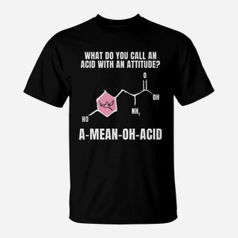 Pun Amino Acid Attitude Funny Biology Pun T-Shirt - Seseable