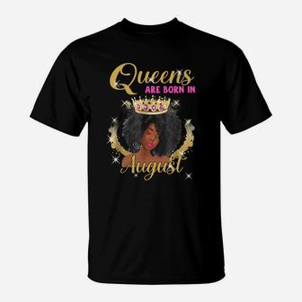 Queens Are Born In August Proud Black Girl Birthday Gift Black Month History T-Shirt - Seseable