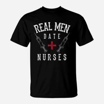 Real Men Date Nurses Cute Nurse Quote Funny T-Shirt - Seseable
