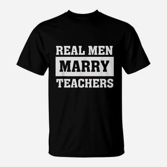 Real Men Marry Teachers Proud Husband Of Wife Spouse T-Shirt - Seseable