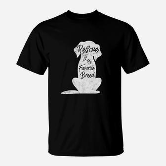 Rescue Dog Rescue Is My Favorite Breed T-Shirt - Seseable