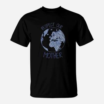 Respect Our Mother Earth Day birthday T-Shirt - Seseable