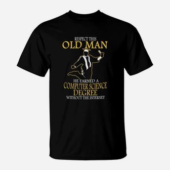 Respect This Old Man He Earned A Computer Science Degree T-Shirt - Seseable