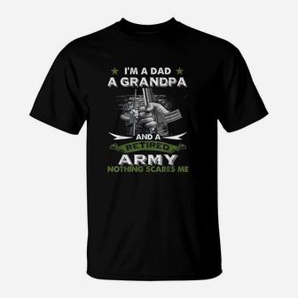 Retired Army I Am A Dad A Grandpa Nothing Scares Me T-Shirt - Seseable