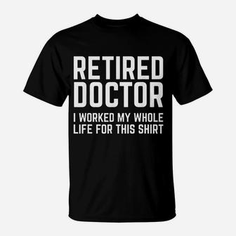 Retired Doctor Cool Retirements Gift For Physicians T-Shirt - Seseable
