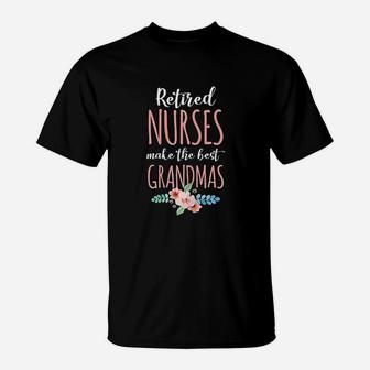 Retired Nurse Make The Best Grandmas T-Shirt - Seseable
