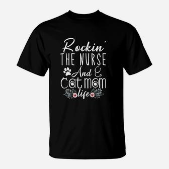 Rockin The Nurse And Cat Mom T-Shirt - Seseable